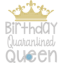 Birthday of Queen & Quarantine Rhinestone Heat Transfer
